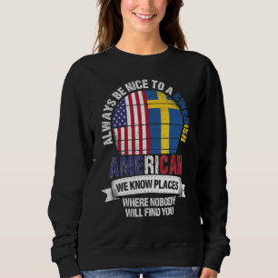 Swedish American We know Places where Country Swed Sweatshirt