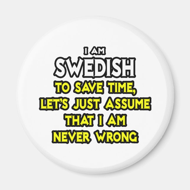 Swedish...Assume I Am Never Wrong Magnet (Front)