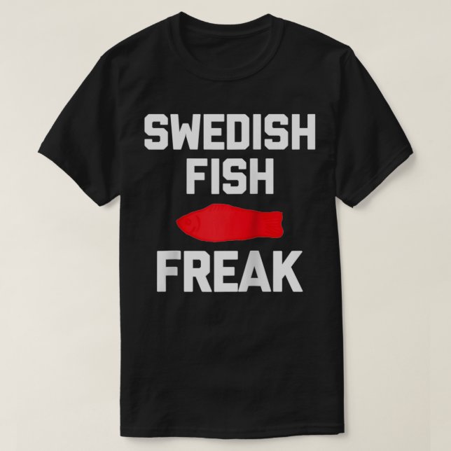 Swedish Fish Freak  funny saying sarcastic food ca T-Shirt (Design Front)