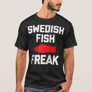 Swedish Fish Freak funny saying sarcastic food ca T-Shirt