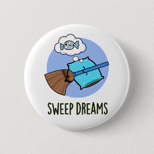 Sweep Dreams Funny Broom Pun  6 Cm Round Badge