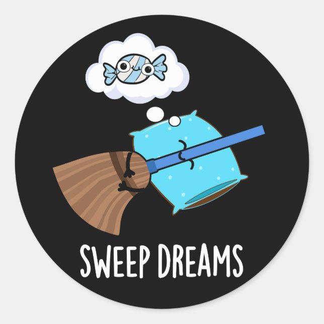 Sweep Dreams Funny Broom Pun Dark BG Classic Round Sticker (Front)