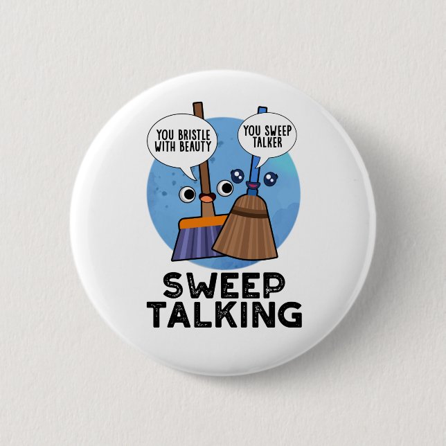 Sweep Talking Funny Sweet Talk Broom Pun  6 Cm Round Badge (Front)