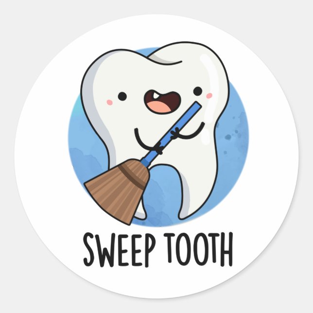 Sweep Tooth Funny Dental Pun  Classic Round Sticker (Front)