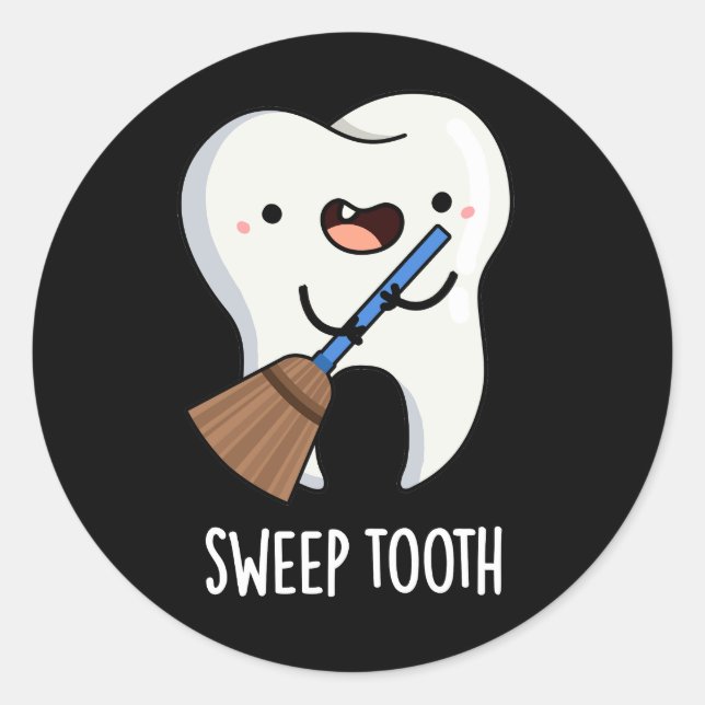 Sweep Tooth Funny Dental Pun Dark BG Classic Round Sticker (Front)