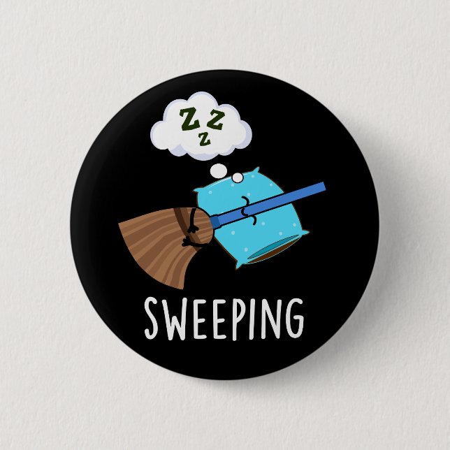 Sweeping Funny Sleeping Broom Pun Dark BG 6 Cm Round Badge (Front)