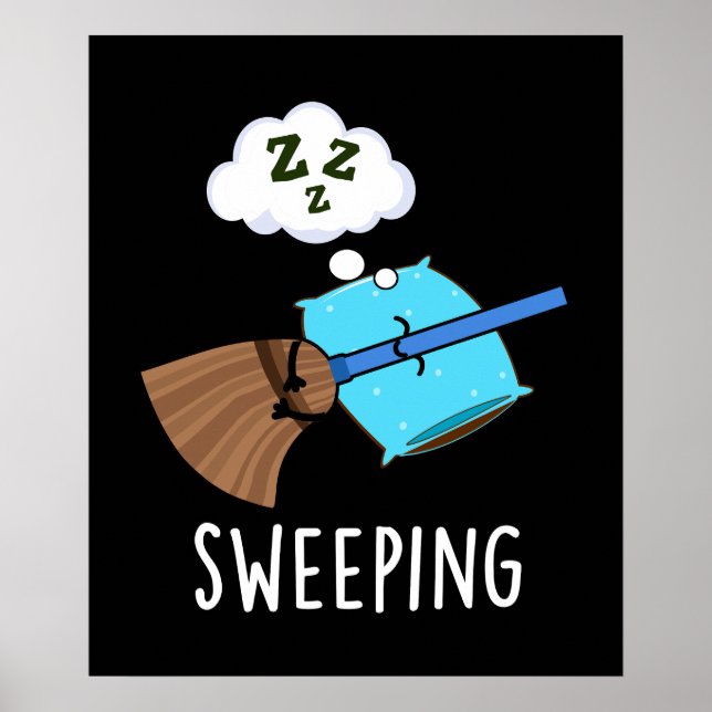 Sweeping Funny Sleeping Broom Pun Dark BG Poster (Front)