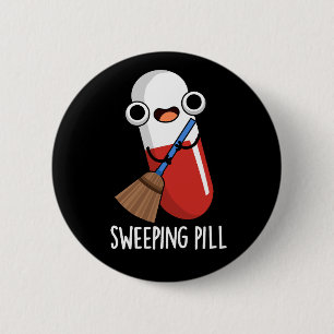 Sweeping Pill Funny Medicine Pun 6 Cm Round Badge