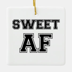 SWEET AF CERAMIC ORNAMENT