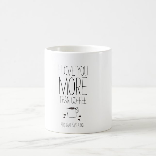 Sweet and funny I love you more than coffee mug (Center)