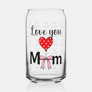 Sweet and stylish “Love You Mom” Can Glass