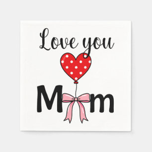 Sweet and stylish “Love You Mom” Napkin