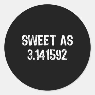 Sweet As 3.141592 Pi (pie) 3.14 Cool Pi Day Gift C Classic Round Sticker