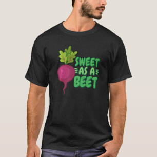 Sweet As A Beet Healthy Beet Healthy Beetroot   T-Shirt
