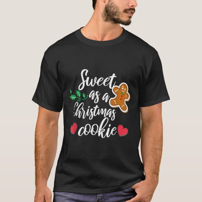 Sweet As A Christmas Cookie - Biscuit, Christmas C T-Shirt (Front)