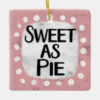 Sweet As Pie Ornament