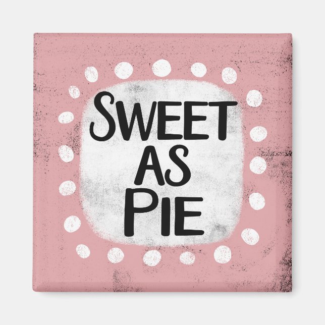 Sweet As Pie Refrigerator Magnet (Front)