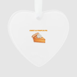 Sweet as Pumpkin Pie � Fall Thanksgiving Dessert D Ornament