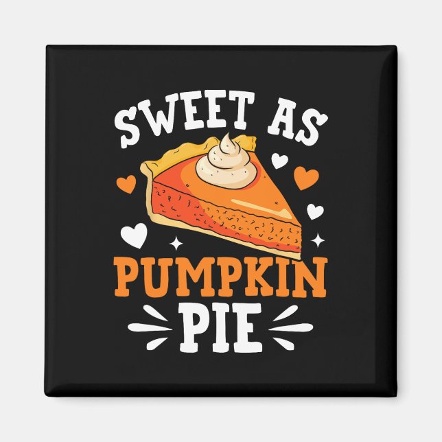 Sweet As Pumpkin Pie  Magnet (Front)