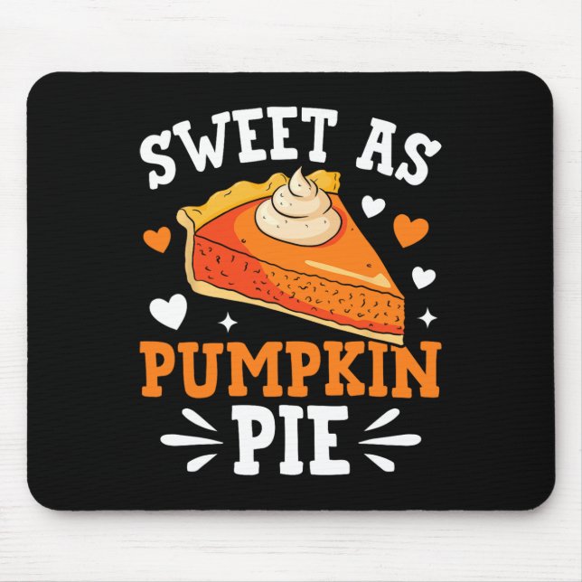 Sweet As Pumpkin Pie  Mouse Pad (Front)