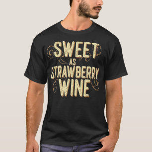 Sweet as Strawberry Wine ladies designer Country T T-Shirt