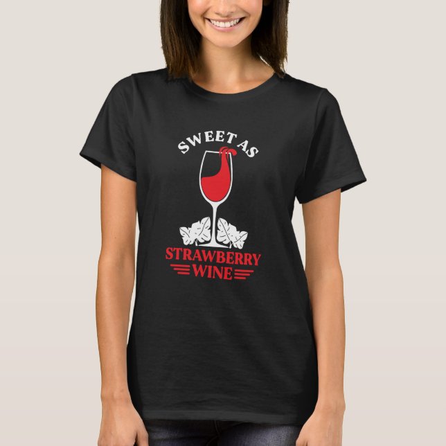 Sweet As Strawberry Wine Ladies Whiskey Drinking W T-Shirt (Front)
