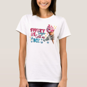 Sweet as sugar cold as ice T-Shirt