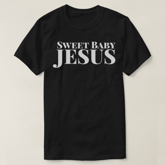 Sweet Baby Jesus Funny Christian Bible Faith Men W T-Shirt (Design Front)