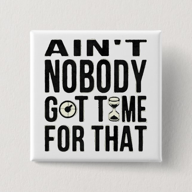 Sweet Brown Funny Ain't Nobody Got Time For That 15 Cm Square Badge (Front)