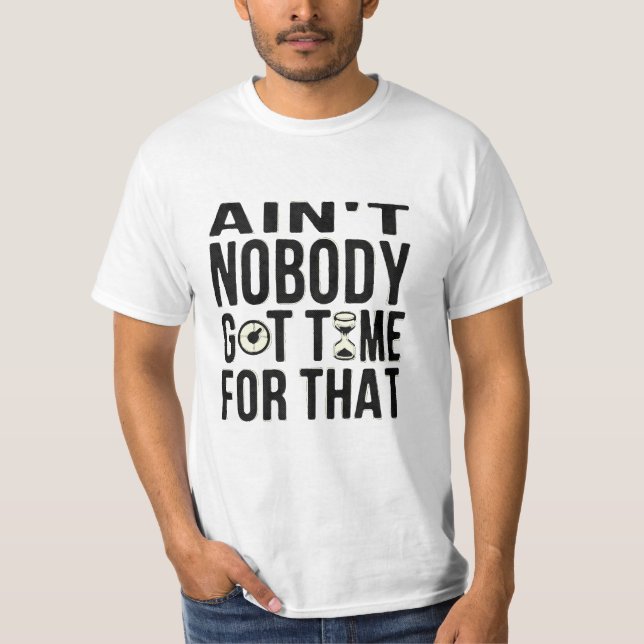 Sweet Brown Funny Ain't Nobody Got Time For That T-Shirt (Front)