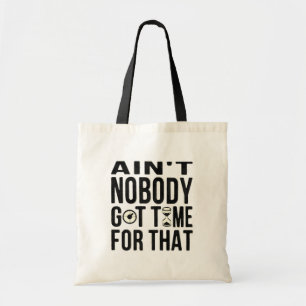 Sweet Brown Funny Ain't Nobody Got Time For That Tote Bag