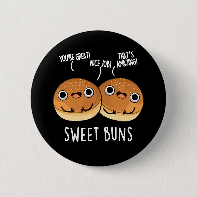 Sweet Buns Funny Baking Pun Dark BG 6 Cm Round Badge (Front)
