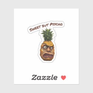 Sweet but Psycho Pineapple