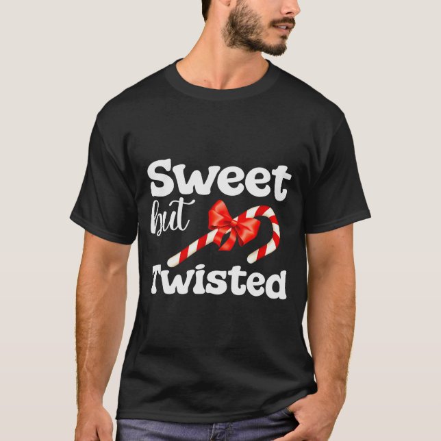 Sweet But Twisted Funny Candy Cane Christmas For M T-Shirt (Front)