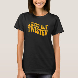 Sweet But Twisted Quote T-Shirt