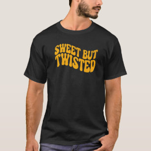 Sweet But Twisted Quote T-Shirt