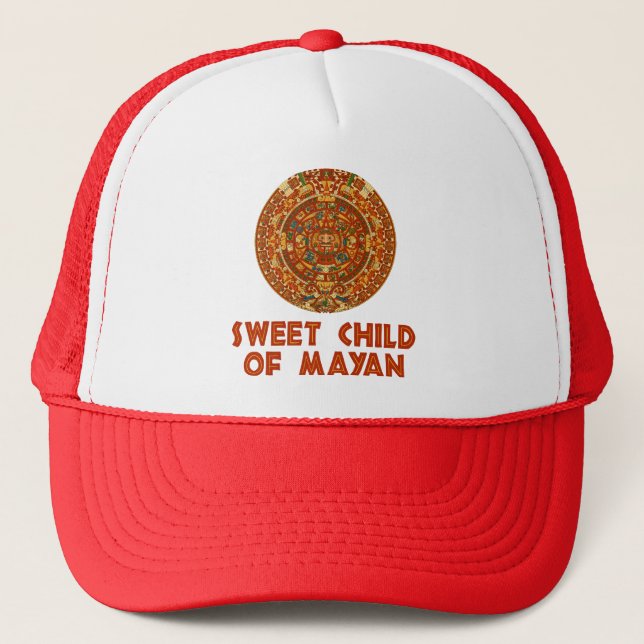 Sweet Child of Mayan Trucker Hat (Front)