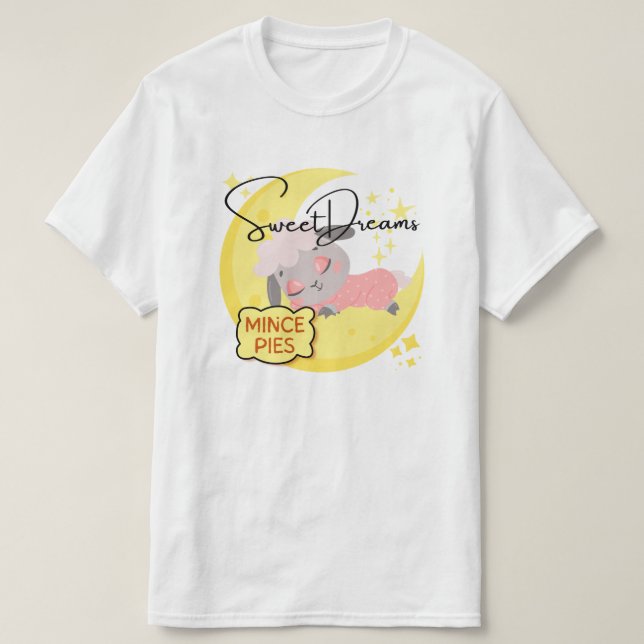 Sweet Dreams and Mince Pies T-Shirt (Design Front)
