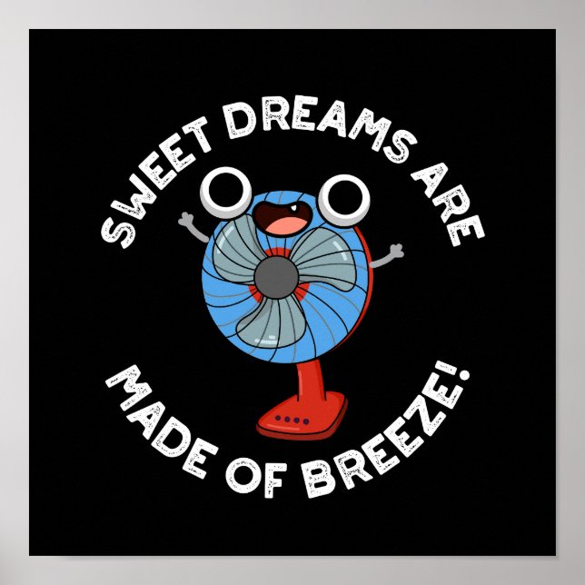 Sweet Dreams Are Made of Breeze Fan Pun Dark BG Poster (Front)