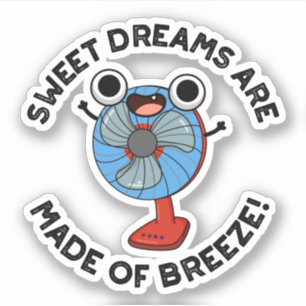 Sweet Dreams Are Made of Breeze Funny Fan Pun 