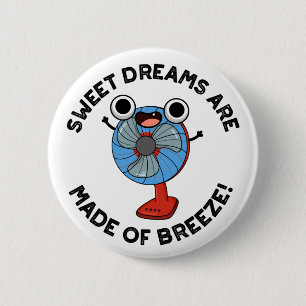 Sweet Dreams Are Made of Breeze Funny Fan Pun  6 Cm Round Badge
