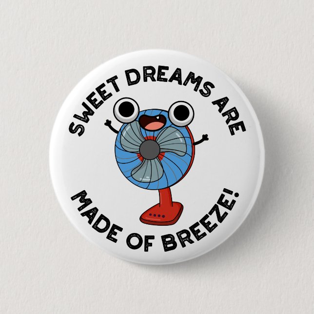 Sweet Dreams Are Made of Breeze Funny Fan Pun  6 Cm Round Badge (Front)