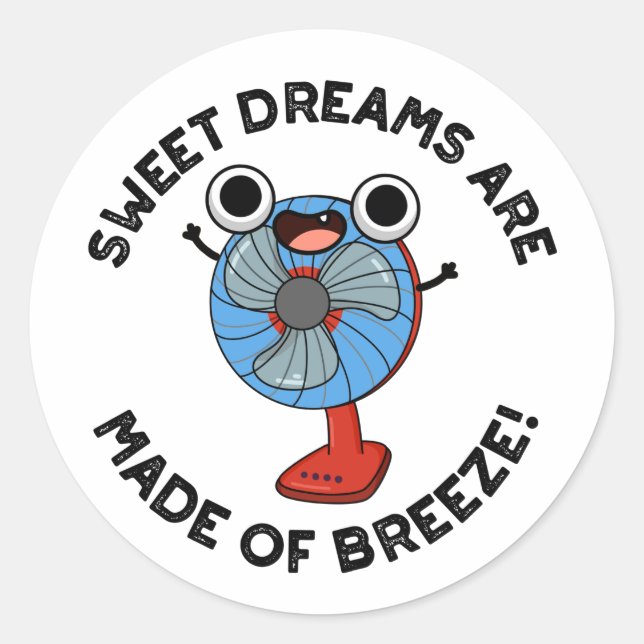 Sweet Dreams Are Made of Breeze Funny Fan Pun  Classic Round Sticker (Front)