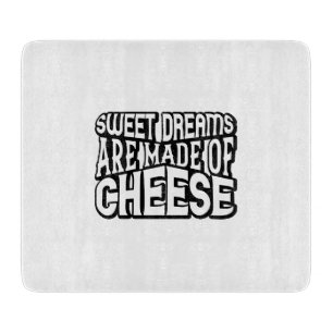 Sweet Dreams are Made of Cheese Cutting Board