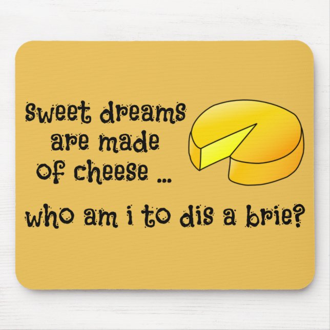 Sweet Dreams are Made of Cheese Mouse Pad (Front)