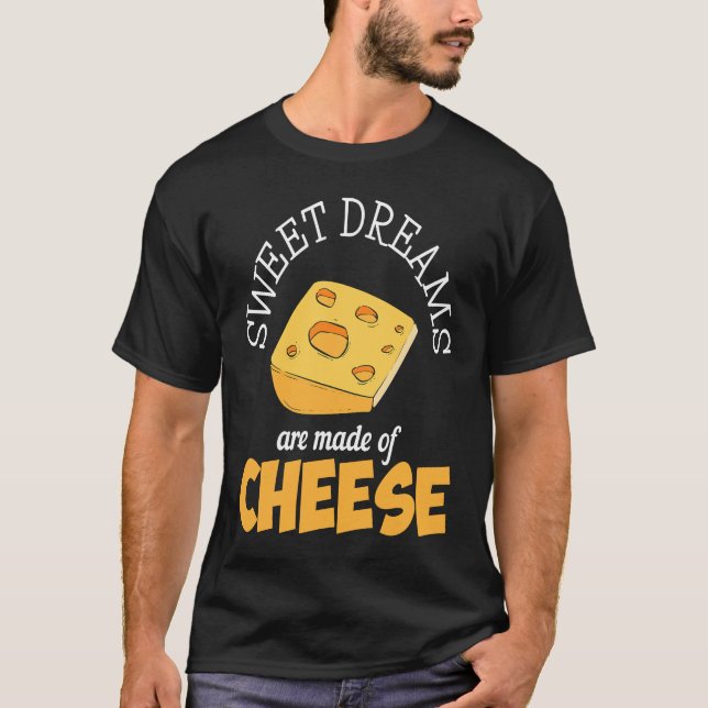 Sweet Dreams Are Made Of Cheese  Swiss Grilled Che T-Shirt (Front)