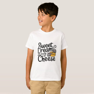 Sweet Dreams Are Made of Cheese T-Shirt
