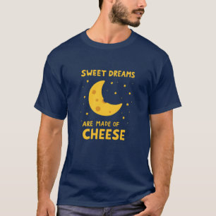 Sweet Dreams Are Made of Cheese Whimsical Night T-Shirt