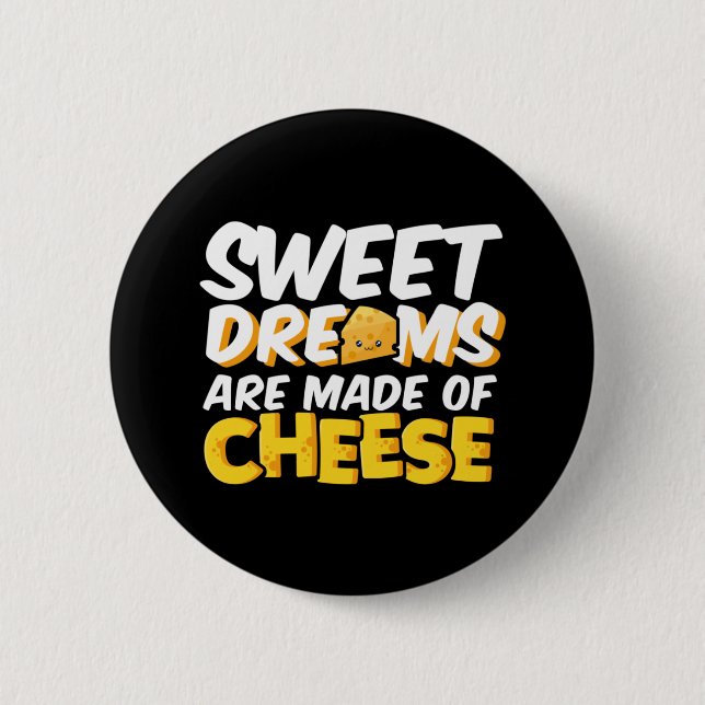 Sweet Dreams Made of Cheese Funny Cheese Lover Pun 6 Cm Round Badge (Front)