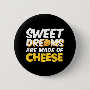 Sweet Dreams Made of Cheese Funny Cheese Lover Pun 6 Cm Round Badge